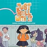 Just Roll with It: (A Graphic Novel)
