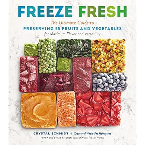 Freeze Fresh: The Ultimate Guide to Preserving 55 Fruits and Vegetables for Maximum Flavor and Versatility Cover