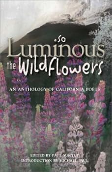 Paperback So Luminous the Wildflowers: An Anthology of California Poets Book
