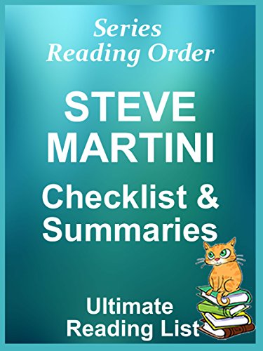 STEVE MARTINI READING LIST WITH SUMMARIES - INCLUDING PAUL MADRIANI SERIES: CHECKLIST INCLUDES ALL STEVE MARTINI FICTION NOVELS AND SHORT STORIES INCLUDING ... NOVELS (Ultimate Reading List Book 60)