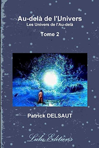 Au-delà de l'Univers - Tome 2 (Noir et Blanc): Les Univers de l'Au-delà