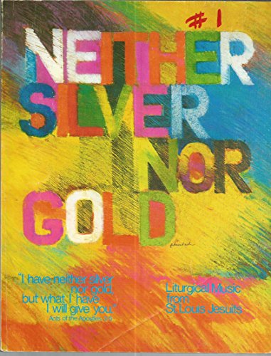 Neither Silver Nor Gold: Liturgical Music From ... B000K1NLJ6 Book Cover