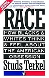 Race: How Blacks and Whites Think & Feel about the American Obsession