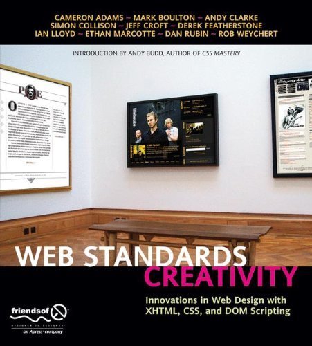 Web Standards Creativity: Innovations in Web Design with XHTML, CSS, and DOM Scripting 1st edition by Budd, Andy, Weychert, Rob, Rubin, Dan, Lloyd, Ian, Featherst (2007) Taschenbuch