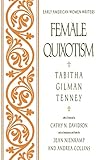 Female Quixotism: Exhibited in the Romantic Opinions and Extravagant Adventures of Dorcasina Sheldon (Early American Women Writers)