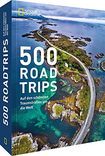 Autoreisen: 500 Roadtrips. Auf den schönsten Traumstraßen um die Welt: Reiseführer mit übersichtlichen Karten, Insidertipps und Reisezeitempfehlungen für garanierten Fahrspaß.