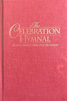 The Celebration Hymnal: Songs and Hymns for Worship; Containing Scriptures From NIV, NASB, NKJV