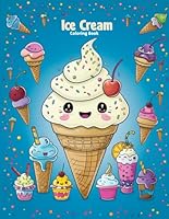 Ice Cream Coloring Book: 50 Wonderful Images to Color and Enjoy B0D5QRLKLT Book Cover