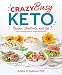 Crazy Busy Keto: Recipes, Shortcuts, and Tips for Surviving without Sugar and Starch