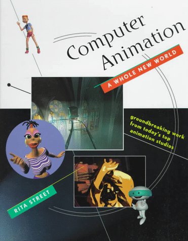 Computer Animation: A Whole New World : Groundbreaking Work from Today ...