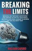 Breaking The Limits: Breaking Self-Imposed Limitations 0692828028 Book Cover