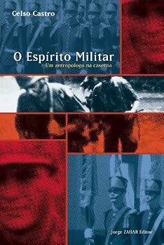 Paperback O espi´rito militar: Um estudo de antropologia social na Academia Militar das Agulhas Negras (Colec¸a~o Antropologia social) (Portuguese Edition) [Portuguese] Book