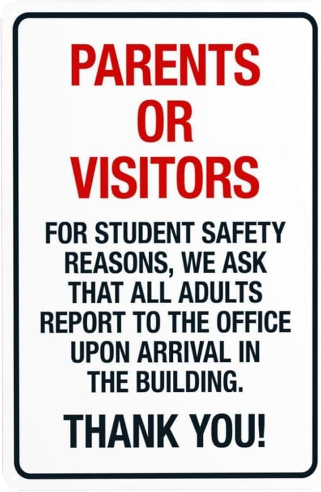 Parents Or Visitors For Student Safety Reasons We Ask That All Adults Report Warning Sign Visitor Security Metal Signs For Business Home Street Wall Safety Caution Decor Gift For Women Men 8x12 Inch
