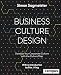 Business Culture Design: Develop Your Corporate Culture with the Culture Map (Volume 35)