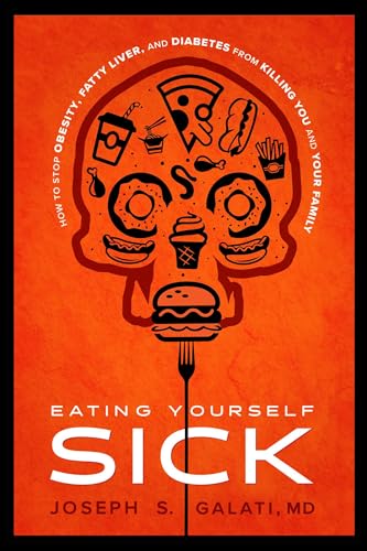 Eating Yourself Sick: How to Stop Obesity, Fatty Liver, and