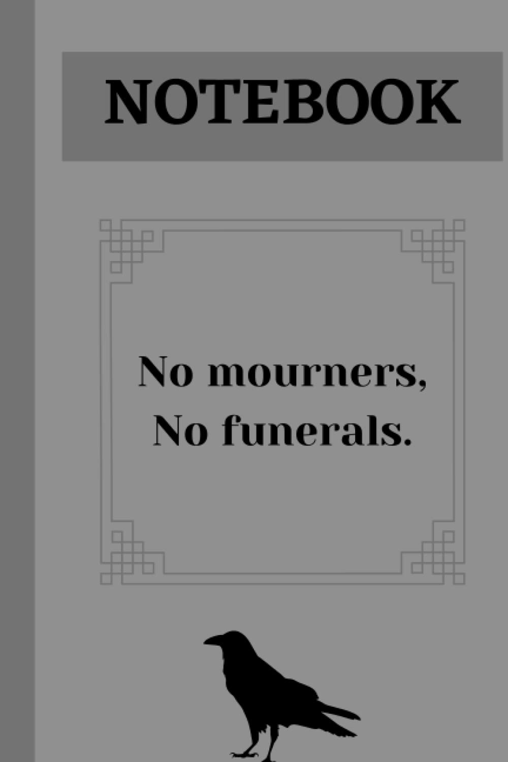A5 notebook: Six of crows, no mourners no funerals: 100 lined pages Six of crows/Crooked kingdom notebook
