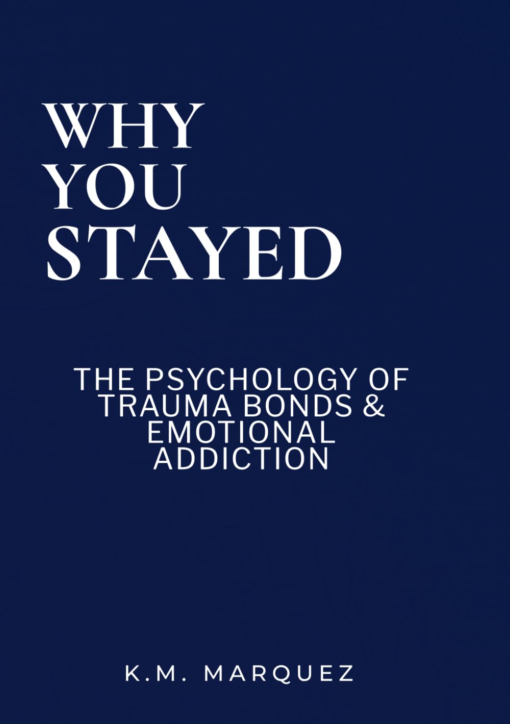Why You Stayed: The Psychology of Trauma