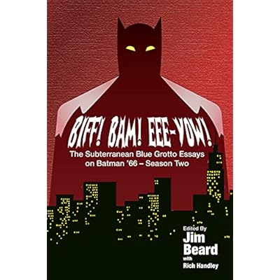 BIFF! BAM! EEE-YOW! The Subterranean Blue Grotto Essays on Batman '66 - Season Two