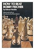 How to Beat Bobby Fischer