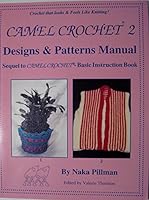 Camel Crochet 2 ~ Designs and Patterns Manual ~ Sequel to Camel Crochet Basic Instruction Book (Came 0944351042 Book Cover