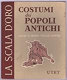  COSTUMI DEI POPOLI ANTICHI-LA SCALA D\'ORO-UTET 1958