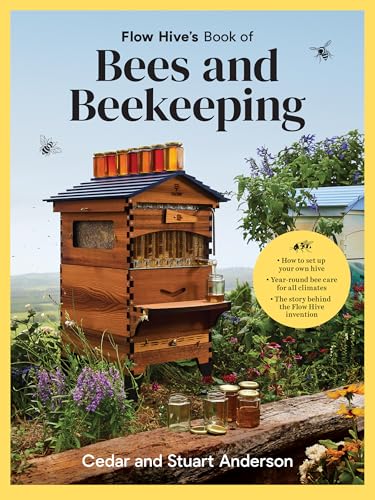 Flow Hive's Book of Bees and Beekeeping: Protect, Enjoy, Harvest