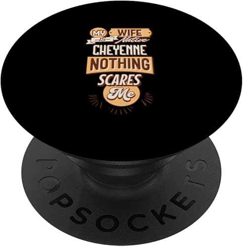My Wife Is Native Cheyenne Nothing Scares Me Indian PopSockets Standard PopGrip