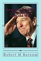 Reagan:Architect of the End of the Cold War 1477407731 Book Cover