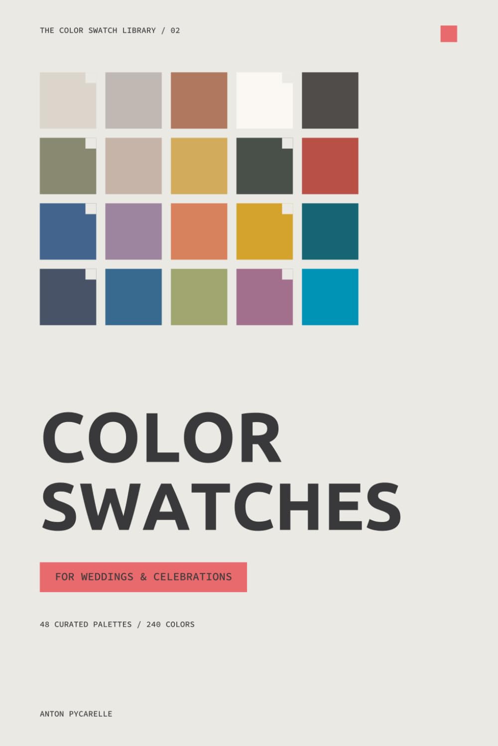 Color Swatches for Weddings & Celebrations: 48 curated palettes for ceremonies, tables, flowers and unforgettable nights (The Color Swatch Library)