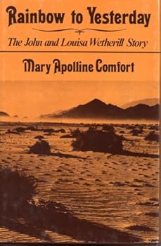 Hardcover Rainbow to Yesterday: The John and Louisa Wetherill Story Book