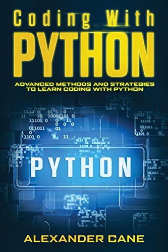 Coding with Python: Advanced Methods and Strategies to Learn Codi...