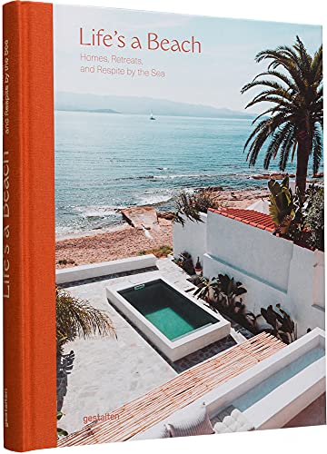 Life's a Beach: Homes, Retreats, and Respite by the Sea