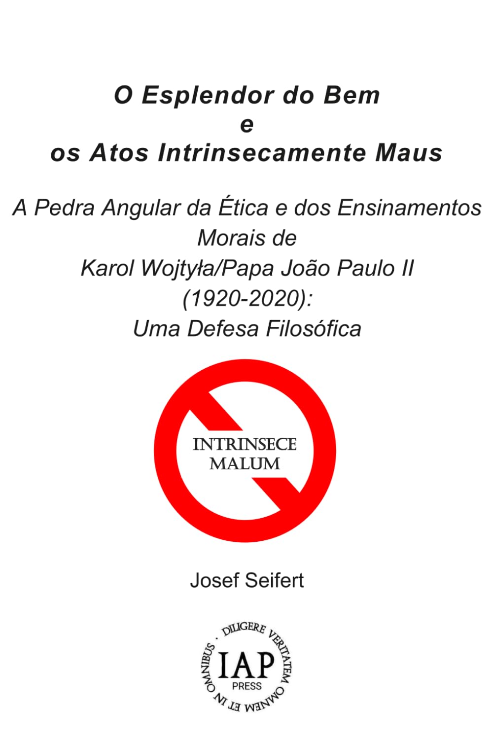 O Esplendor do Bem e os Atos Intrinsecamente Maus: A Pedra Angular da Ética e dos Ensinamentos Morais de Karol Wojtyła/Papa João Paulo II (1920-2020): ... Realista. Estudos Portugueses de Filosofia”)