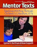 Mentor Texts, 2nd edition: Teaching Writing Through Children's Literature, K-6