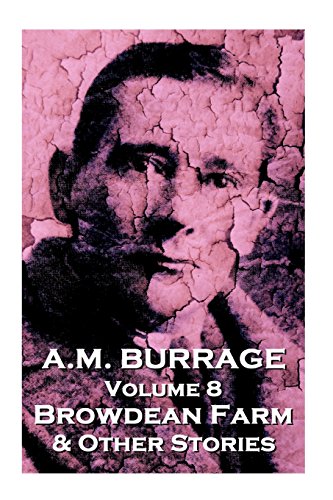 A.M. Burrage - Browdean Farm & Other Stories: Classics From The Master Of Horror (A.M. Burrage Classic Collection)
