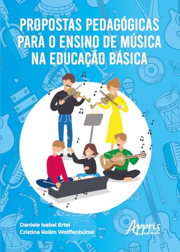 Propostas pedagógicas para o ensino de música na educação básica: