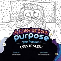 Purpose the Penguin Goes to Sleep: A Coloring Book 1720219362 Book Cover