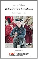 Drie universele levenslessen: before they pass away, TECxAmsterdam lezing 2013 9047007794 Book Cover
