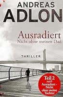 Ausradiert - Nicht ohne meinen Dad 1516958489 Book Cover