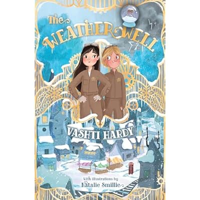 The Weather Well: Incredible inventions, mystery and magic from the imagination of Vashti Hardy (Dyslexia-friendly)