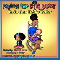 Payton the Big Sister: Bringing Home Baby 0692656448 Book Cover