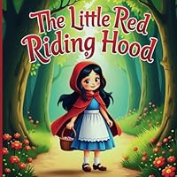 The Little Red Riding Hood: A Brave Girl’s Tale of Adventure and Mystery in the Deep Forest B0F6D46SYZ Book Cover