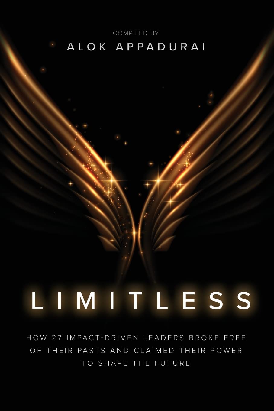 Buy Limitless: How 27 Impact-Driven Leaders Broke Free of Their Pasts and Claimed Their Power to Shape the Future — BookShops.in