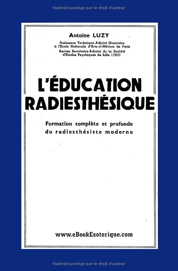 L'Éducation Radiesthésique: Formation complète et profonde du radiesthésiste moderne (French Edition)
