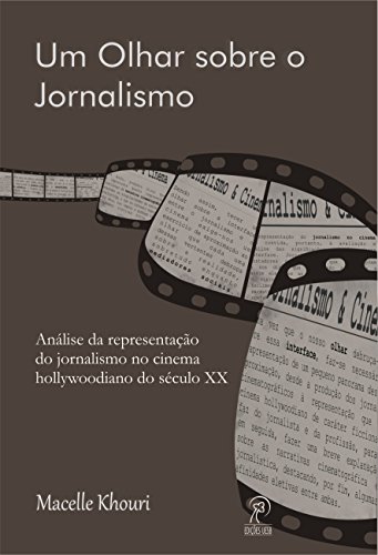 Um olhar sobre o jornalismo: análise da representação do jornalismo no cinema hollywoodiano do século XX