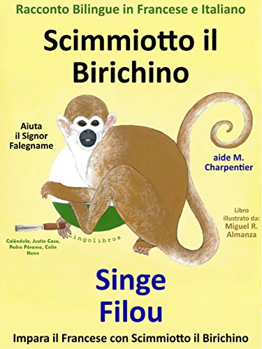 livre Racconto Bilingue in Francese e Italiano: Scimmiotto il Birichino Aiuta il Signor Falegname - Singe Filou aide M. Charpentier (Impara il francese con Scimmiotto il Birichino Vol. 1) (Italian Edition)