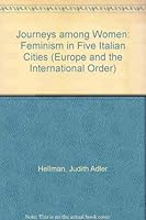 Journeys among women: Feminism in five Italian cities (Europe and the international order) 0195206142 Book Cover
