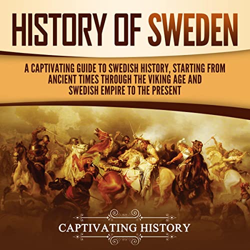 History of Sweden A Captivating Guide to Swedish History, Starting