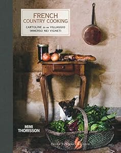 Vedi scheda su Amazon French country cooking. Cartoline da un villaggio immerso nei vigneti