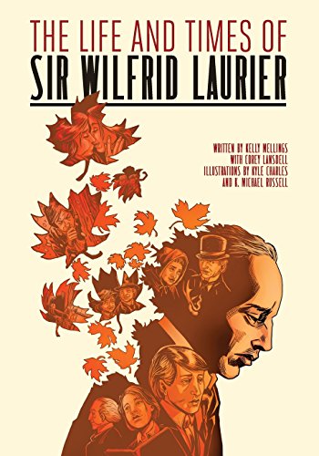 The Life and Times of Sir Wilfrid Laurier